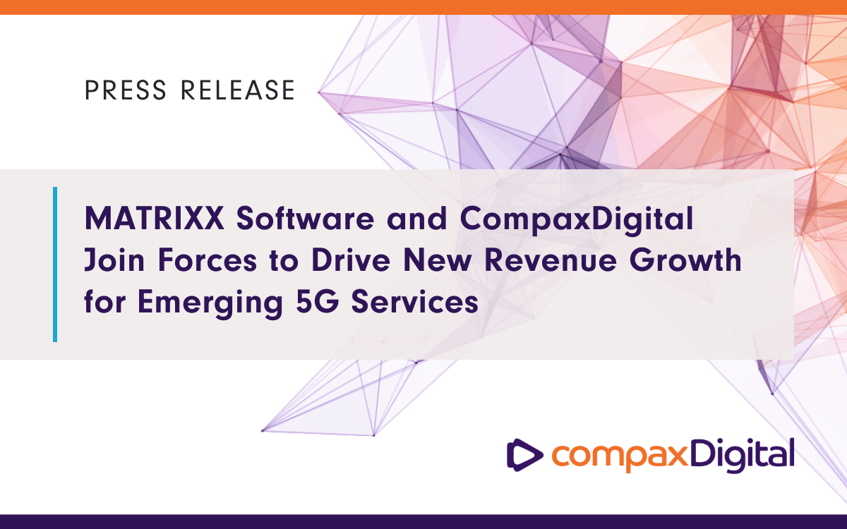 MATRIXX Software and CompaxDigital Join Forces to Drive New Revenue ...